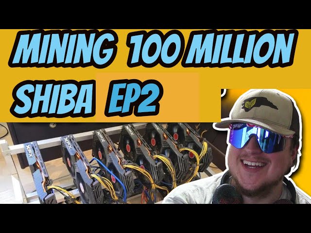 Road to Mining 100 Million Shiba EP2