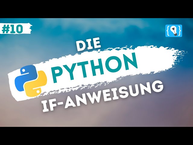 Python Tutorial deutsch [10/24] - Die if Anweisung