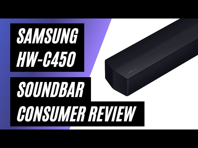 Samsung HW-C450 Soundbar - Real Consumer Review