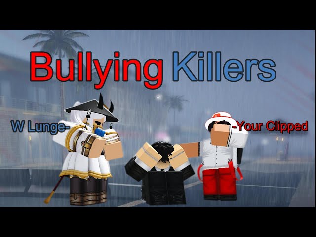 Bullying Killers and Other Shenanigans (Ft.TheAncientOne)