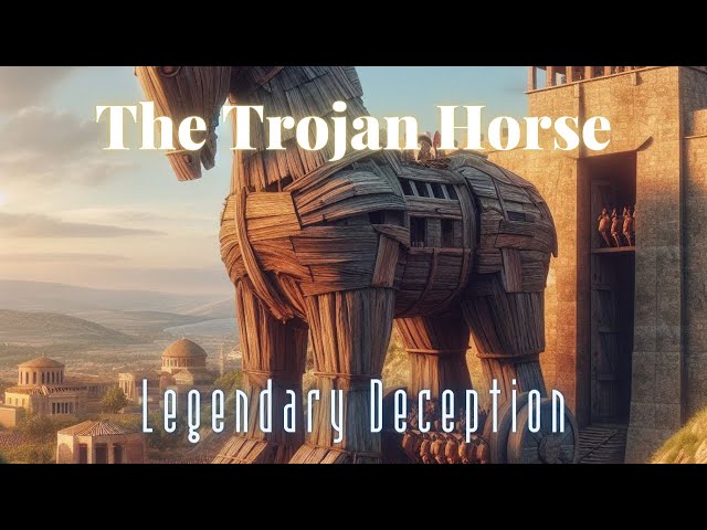 Legendary Deception: The Trojan Horse