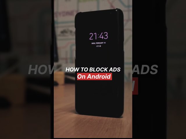 AD BLOCKING: How to Block Ads on Android