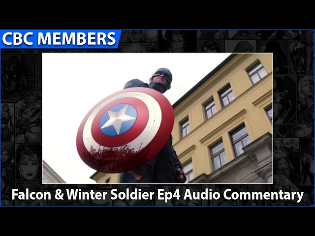 Falcon & Winter Soldier Ep4 Audio Commentary [MEMBERS]