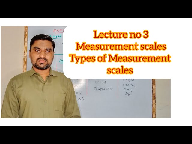 Measurement Scales and types of Measurement scales
