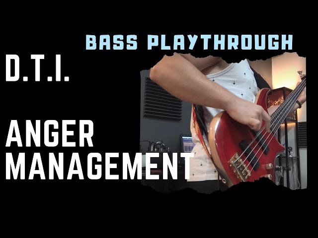 D.T.I. - Anger Management - Bass Playthrough