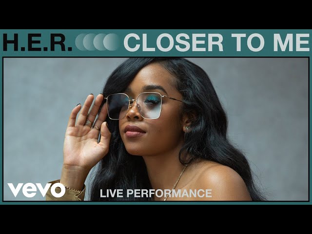 H.E.R. - Closer To Me (Live Performance) | Vevo