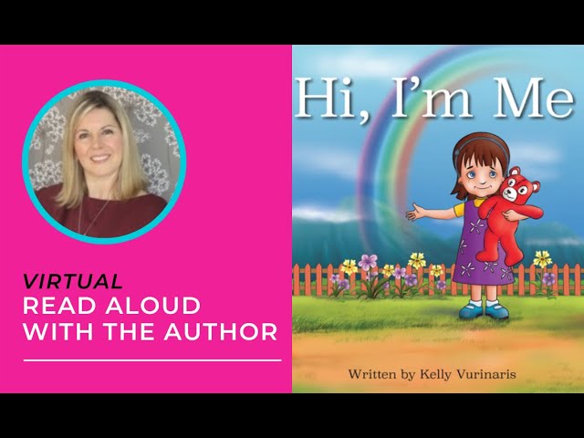 Live Virtual Read Aloud with the Author: Kelly Vurinaris, "Hi, I’m Me"