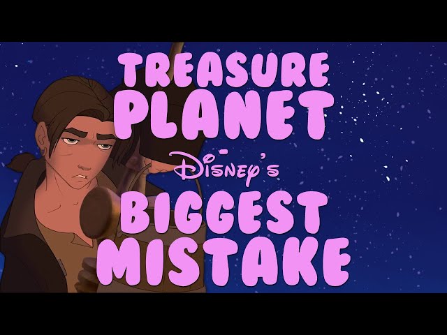 Treasure Planet - Disney's Biggest Mistake