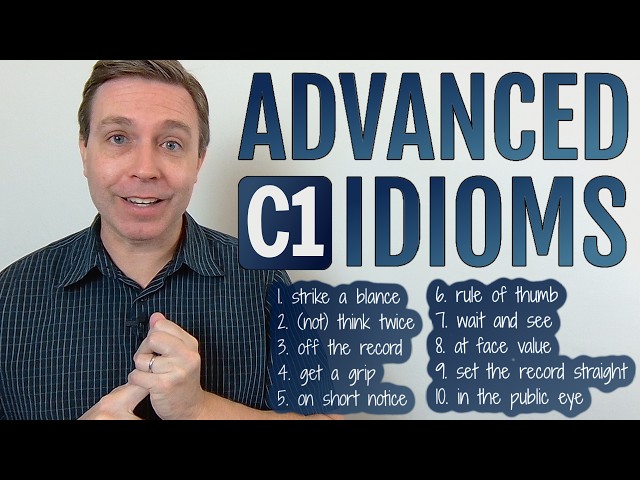 Advanced (C1) Idioms to Strengthen Your Vocabulary