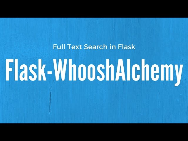 How to Add Full Text Search to Your SQLAlchemy Data Model in Flask Using Flask-WhooshAlchemy