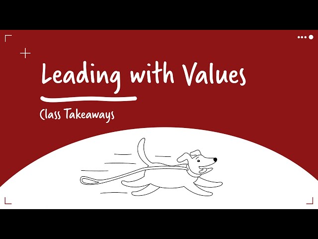 Class Takeaways — Leading With Values