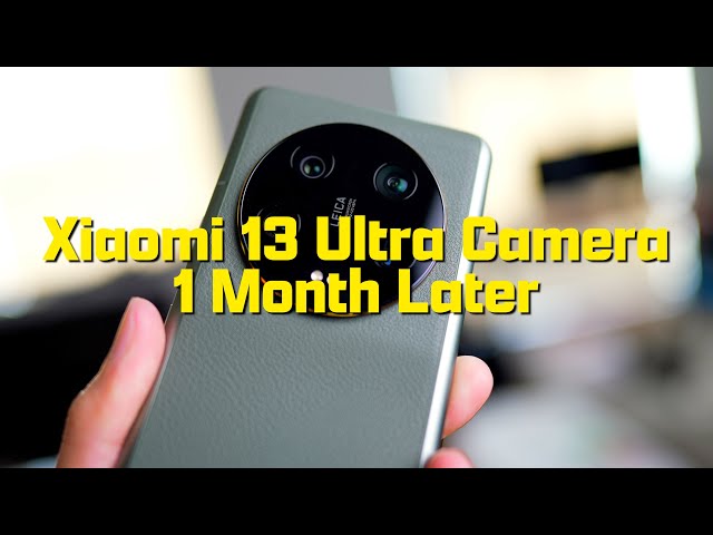 Xiaomi 13 Ultra 1 Month Later / The Camera Experience