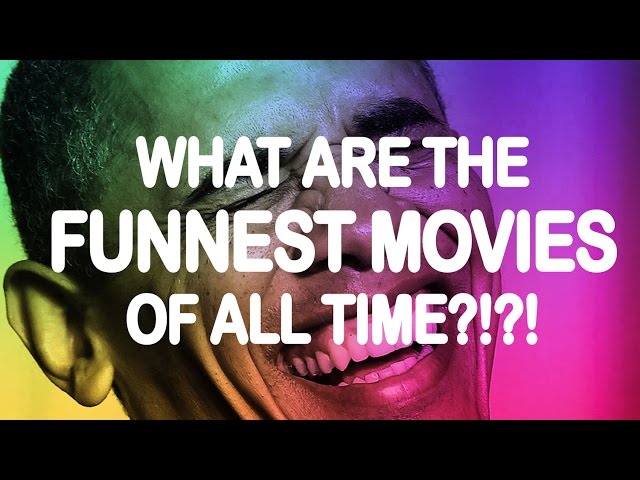 What are the FUNNEST MOVIEs OF ALL TIME?!?!