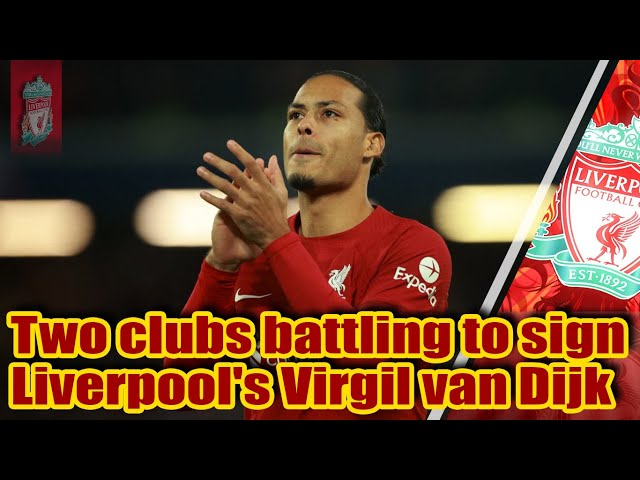 Two clubs battling to sign Liverpool's Virgil van Dijk