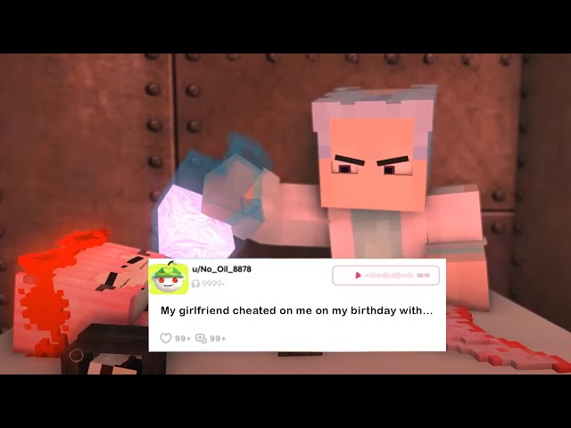 Minecraft Sad Story: My girlfriend cheated on me on my birthday with...