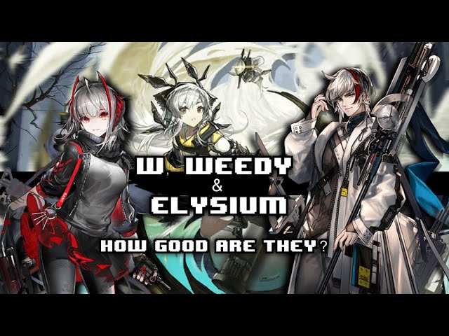 W, Weedy and Elysium Operator Overview | 1 Year Anniversary Banner! | Arknights