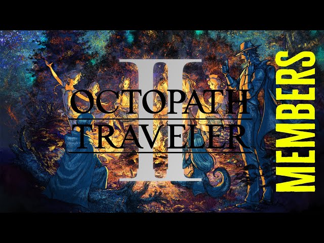 Octopath Traveler 2 ⟫ Members 🦬