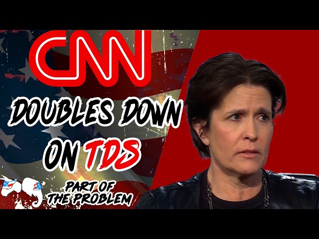 CNN Doubles Down On TDS | Part Of The Problem 1102