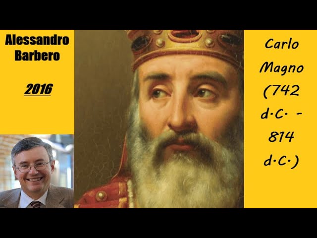 Carlo Magno (742 d.C.-814 d.C.) - di Alessandro Barbero [2016]