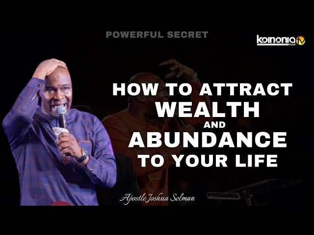 (POWERFUL SECRET) HOW TO ATTRACT WEALTH AND ABUNDANCE INTO YOUR LIFE - Apostle Joshua Selman