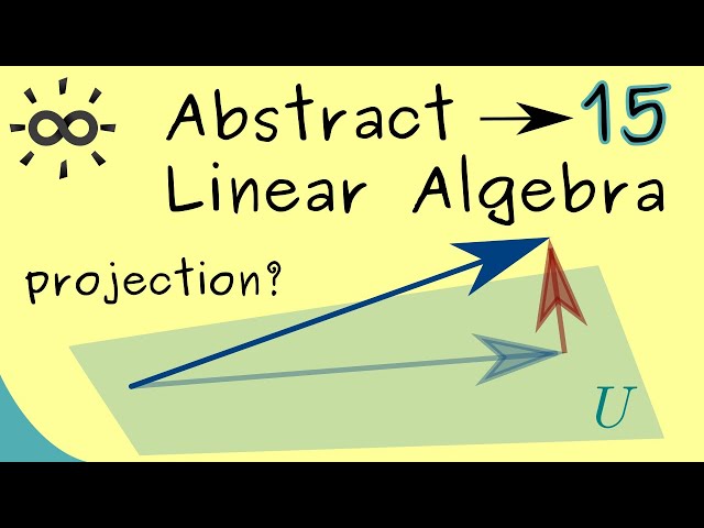 Abstract Linear Algebra 15 | Orthogonal Projection Onto Subspace