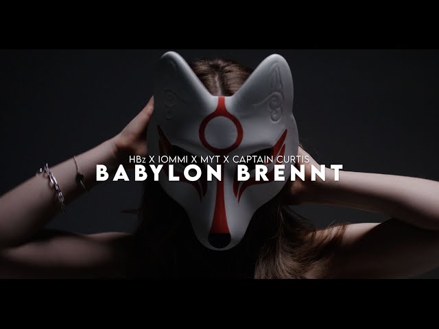 HBz x IOMMI x MYT x Captain Curtis - BABYLON BRENNT (Official Video)