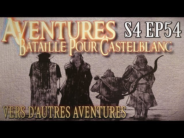 Aventures Bataille pour Castelblanc - Episode 54 (FIN) - Vers d'autres aventures