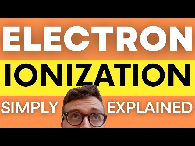 QUICKLY UNDERSTAND ELECTRON IONIZATION (EI Explained For Beginners)