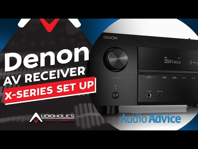 Configuring a Denon X-Series  AV Receiver for Best Performance