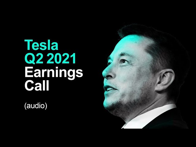 🔴 Tesla Q2 2021 Earnings Call (audio) LIVE!!