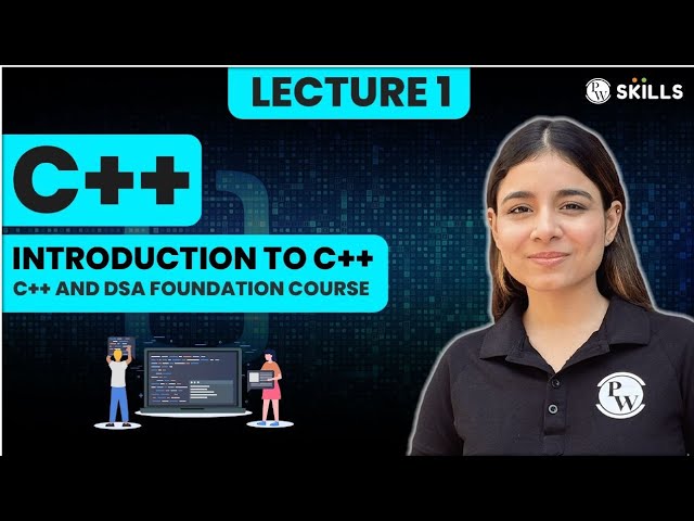 Introduction to C++ | Lecture 1 | C++ and DSA Foundation Course