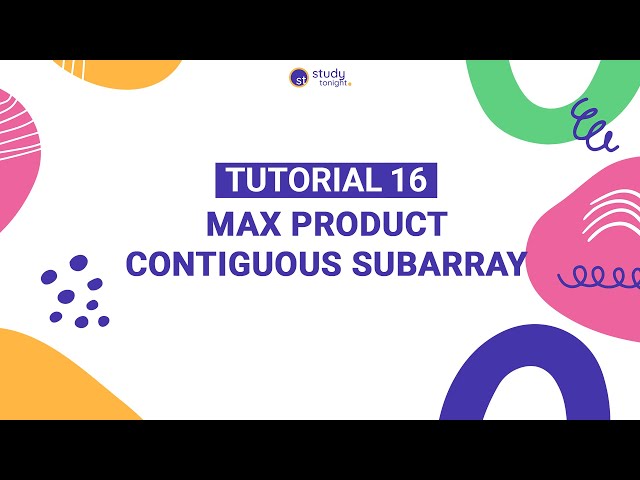 Max Product Contiguous Subarray | Algorithm Simplified | Tutorial 16