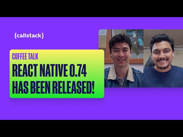 Behind the Scenes of React Native 0.74 Release | The React Native Show Podcast: Coffee Talk #18
