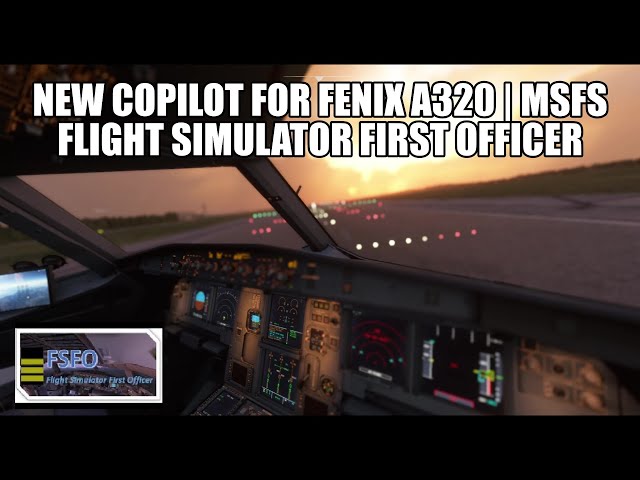 New Co-pilot Arrives for Fenix A320 | First Look at FSFO for MSFS 2020