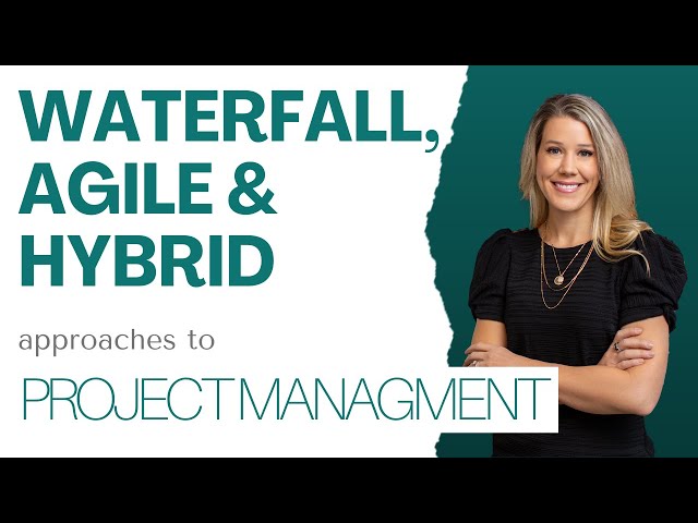 Project Management: Waterfall, Agile, & Hybrid Approaches