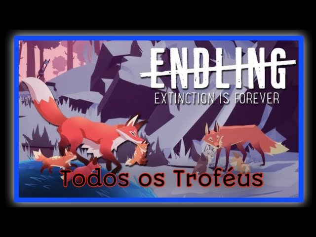 Endling-Extinction is Forever - Todos os Troféus