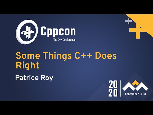 Some Things C++ Does Right - Patrice Roy - CppCon 2020