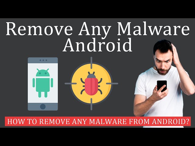 How to Remove Any Malware from Android Devices?