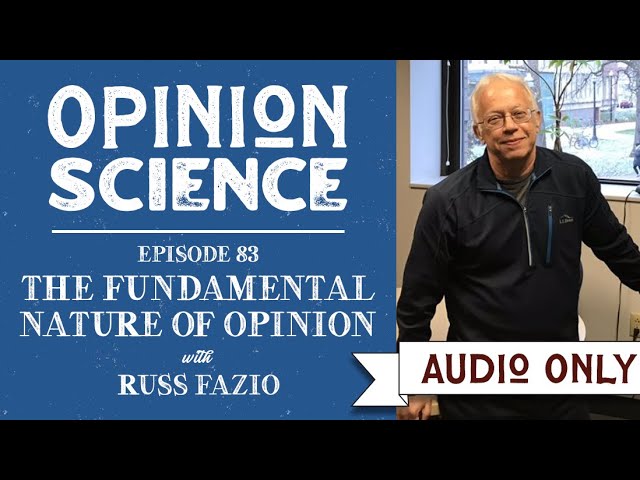 The Fundamental Nature of Opinion with Russ Fazio