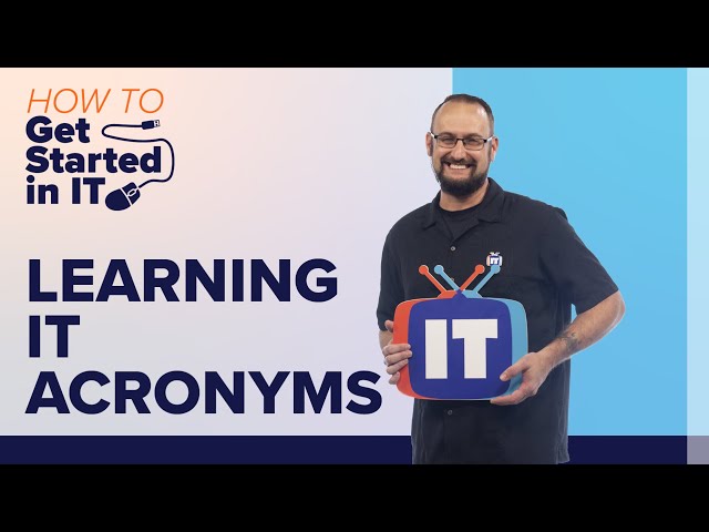 IT Acronyms | What’s with the Alphabet Soup? | How to Get Started in IT