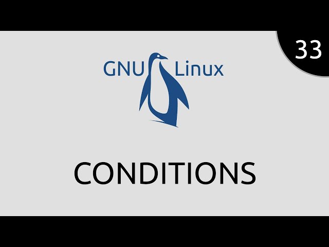 GNU/Linux #33 - conditions