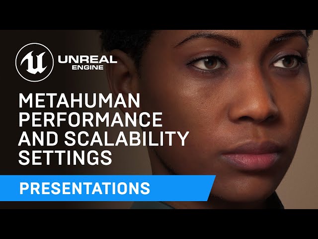 MetaHuman Performance and Scalability Settings | Unreal Engine