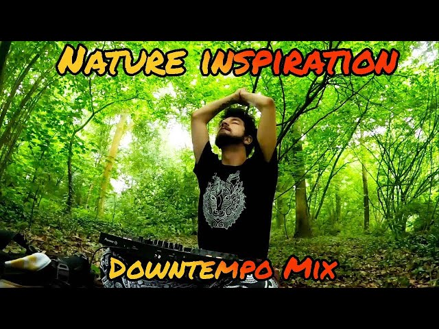 When nature inspires l Downtempo mix by Mr Kane