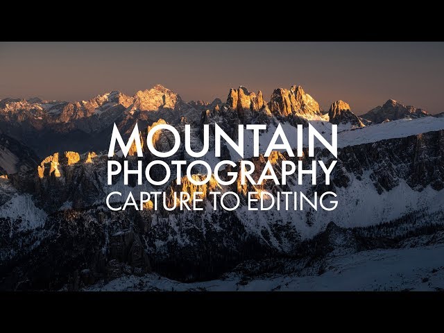 Mountain Photography - Capture to Editing