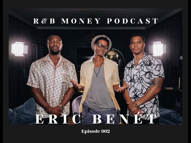 Eric Benét • R&B Money Podcast • Episode 002