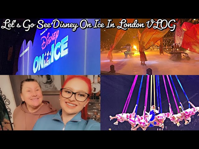 Let's Go See Disney On Ice In London VLOG