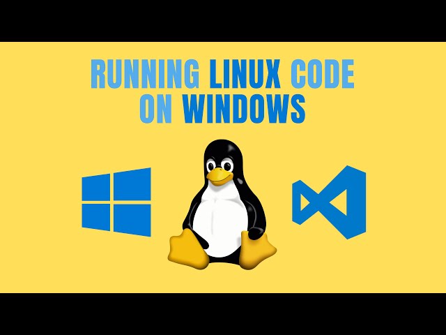 How To Run Linux Code on Windows with WSL 2 & VS Code
