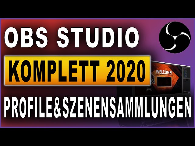 OBS Studio Komplettkurs 2020: #03 Profile & Szenensammlungen