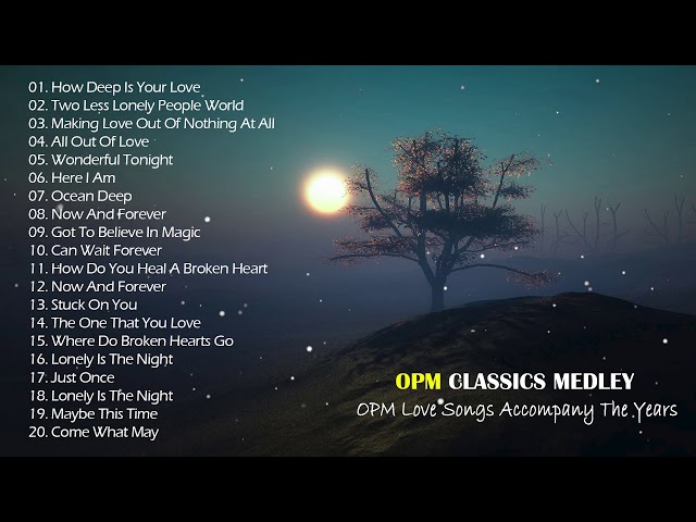 OPM Love Songs - OPM Love Songs Accompany The Years - OPM Love Songs Playlist