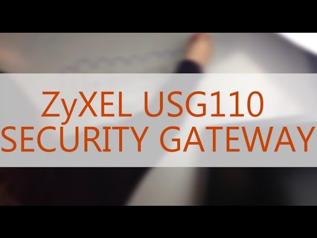 ZyXEL USG110 Unified Security Gateway Quick Unboxing